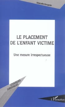 Le placement de l'enfant victime : Une mesure irrespectueuse