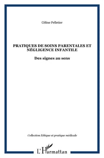 Pratiques de soins parentales et négligence infantile - des signes au sens