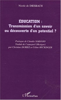 Education - transmission d'un savoir ou decouverte d'un potentiel ?