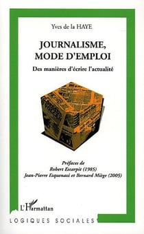 Journalisme, mode d'emploi : Des manières d'écrire l'actualité