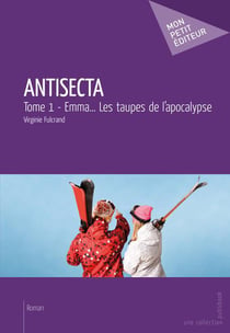 Antisecta Tome 1 - Emma... les taupes de l'apocalypse