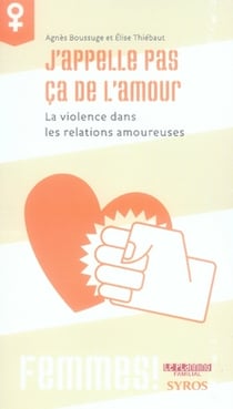 J'appelle pas ça de l'amour - la violence dans les relations amoureuses