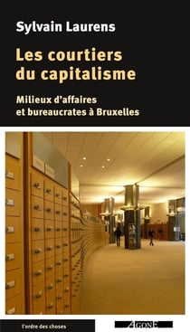 Les courtiers du capitalisme - milieux d'affaires et bureaucrates à Bruxelles