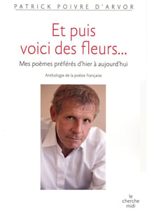 Et puis voici des fleurs... mes poèmes préférés d'hier à aujourd'hui