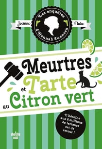 Les enquêtes d'Hannah Swensen Tome 8 : meurtres et tarte au citron vert