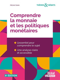 Comprendre la monnaie et les politiques monétaires (6e édition)