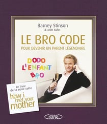 Le Bro code pour devenir un parent légendaire