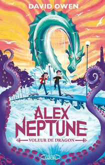 Alex Neptune Tome 1 : voleur de dragon