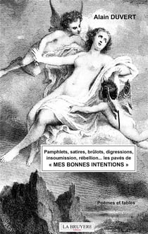 Pamphlets, satires, brûlots, digressions, insoumission, rébellions... les pavés de mes bonnes intentions