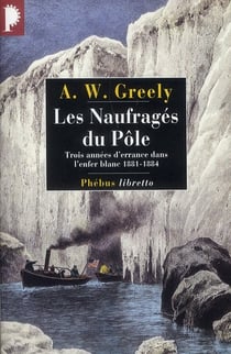 Les naufragés du pôle - trois années d'errance dans l'enfer blanc 1881-1884