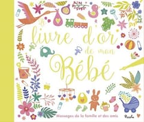 Le livre d'or de mon bébé - messages de la famille et des amis
