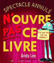 Spectacle annulé ! N'ouvre pas ce livre : C'est pas moi, c'est ma doublure !