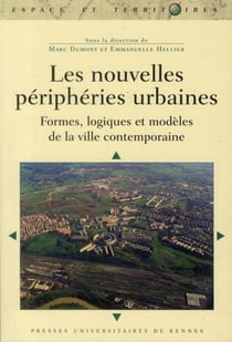 Les nouvelles périphéries urbaines - formes, logiques et modèles de la ville contemporaine