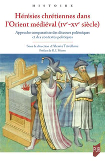 Hérésies chrétiennes dans l'Orient médiéval (IVe - XVe siècle)