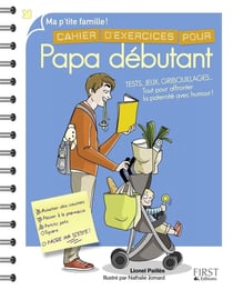 Cahier d'exercices pour papa débutant (2e édition)