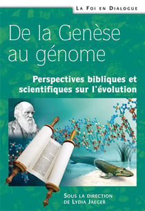 De la genèse au génome - perspectives bibliques et scientifiques sur l'évolution
