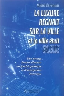 La luxure regnait sur la ville et la ville était bleue