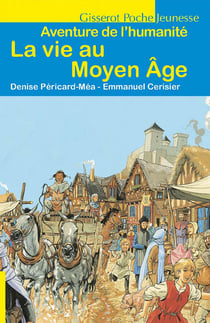 La vie au Moyen Age : Aventure de l'humanité