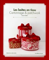 Les boîtes en tissu - cartonnage et patchwork