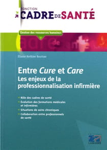 Entre cure et care - les enjeux de la professionnalisation infirmière