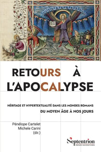Retours à l'Apocalypse : Héritage et hypertextualité dans les Mondes romans du Moyen Âge à nos jours