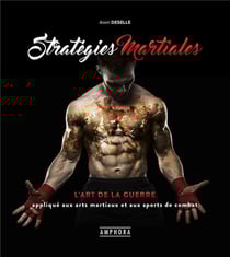 Stratégies martiales - l'art de la guerre appliqué aux arts martiaux et aux sports de combat