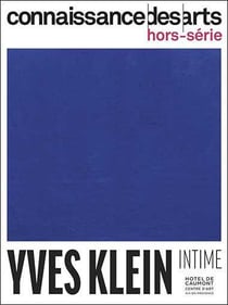Connaissance des arts Hors-Série : Yves Klein intime