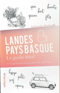 Landes & Pays basque - le guide idéal