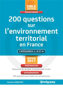 200 questions sur l'environnement territorial en France - catégories C, B et A (édition 2017)