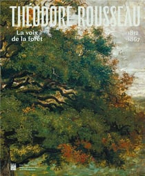 Théodore Rousseau : la voix de la forêt, 1812-1867