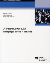 La naissance de l'UQAM - témoignages, acteurs et contextes