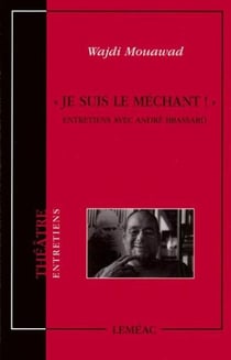 « Je suis le méchant ! » : Entretiens avec André Brassard