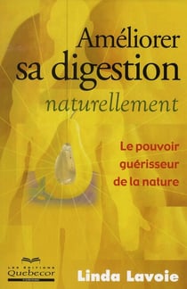 Améliorer sa digestion naturellement - le pouvoir de guérisseur de la nature