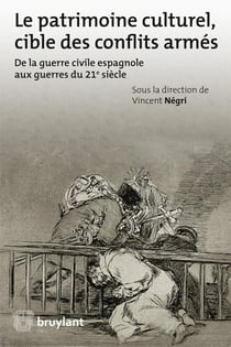 Le patrimoine culturel, cible des conflits armés - de la guerre civile espagnole aux guerres du 21e siècle