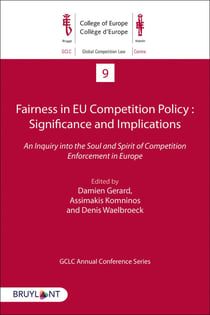 Fairness in EU competition policy : significance and implications - an inquiry into the soul and spirit of competition enforcement in Europe