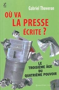 Où va la presse écrite ? le troisième âge du quatrième pouvoir