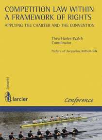 Competition law within a framework of rights : applying the charter and the convention