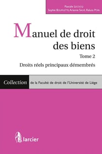 Manuel de droit des biens Tome 2 - droits réels principaux démembrés