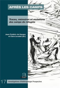 Après les camps - traces, mémoires et mutations des camps de réfugiés