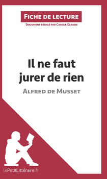 Fiche de lecture : il ne faut jurer de rien d'Alfred de Musset - analyse complète de l'oeuvre et résumé