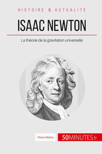 Isaac Newton : la théorie de la gravitation universelle