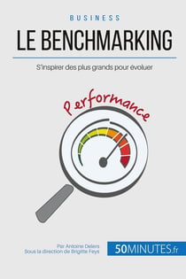 Le benchmarking et les best practices - se mesurer aux grands pour s'en inspirer