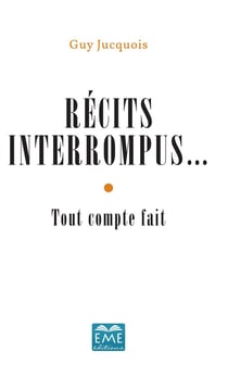 Récits interrompus... tout compte fait