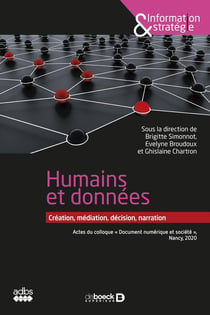 Des données et des hommes - création, médiation, décision, narration - actes du colloque