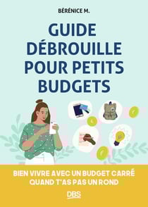 Guide débrouille pour petits budgets : gérer un budget serré et vivre quand même heureux