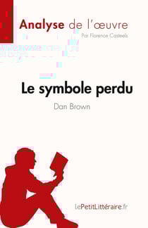 Le symbole perdu, de Dan Brown : résumé complet et analyse detaillée de l'oeuvre