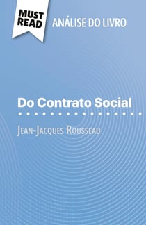 Do Contrato Social de Jean-Jacques Rousseau (Analise do livro) : Analise completa e resumo pormenorizado do trabalho