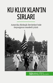 Ku Klux Klan'in sirlari : Amerika Birlesik Devletleri'nde onyarginin maskeli yüzü