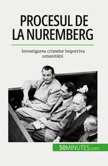 Procesul de la Nuremberg : Investigarea crimelor împotriva umanitatii