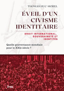 Éveil d'un civisme identitaire : Droit international, souveraineté et identités : quelle gouvernance mondiale pour le XXIe siècle ?